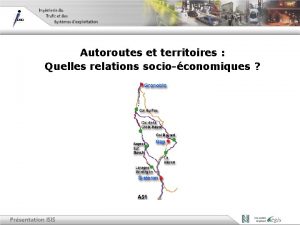 Autoroutes et territoires Quelles relations socioconomiques Prsentation ISIS