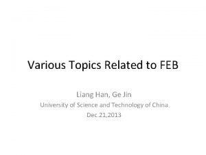 Various Topics Related to FEB Liang Han Ge