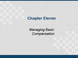 Chapter Eleven Managing Basic Compensation 1 Chapter Outline
