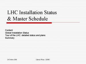 LHC Installation Status Master Schedule Content Global Installation