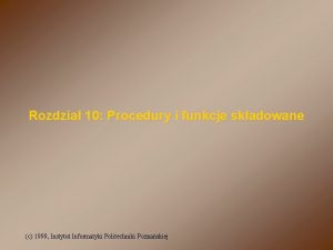 Rozdzia 10 Procedury i funkcje skadowane c 1999