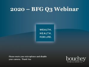 2020 BFG Q 3 Webinar Please mute your