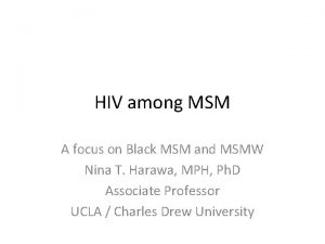 HIV among MSM A focus on Black MSM