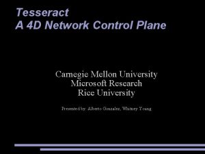 Tesseract A 4 D Network Control Plane Carnegie