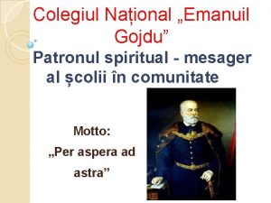 Colegiul Naional Emanuil Gojdu Patronul spiritual mesager al