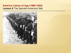 America Comes of Age 1890 1920 Lesson 6