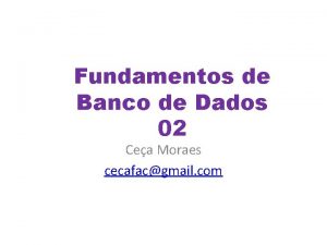 Fundamentos de Banco de Dados 02 Cea Moraes
