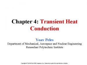 Chapter 4 Transient Heat Conduction Yoav Peles Department