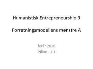 Humanistisk Entrepreneurship 3 Forretningsmodellens mnstre A forr 2018