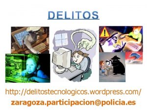 http delitostecnologicos wordpress com zaragoza participacionpolicia es 1