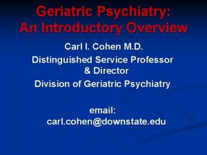 Geriatric Psychiatry An Introductory Overview Carl I Cohen