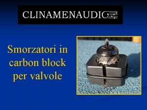 Smorzatori in carbon block per valvole Come molti