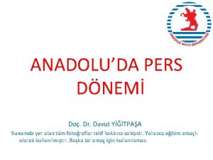 ANADOLUDA PERS DNEM Do Dr Davut YTPAA Sunumda