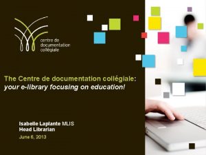 The Centre de documentation collgiale your elibrary focusing