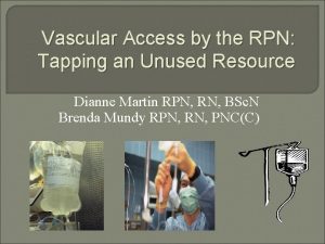 Vascular Access by the RPN Tapping an Unused