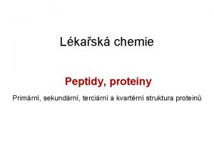 Lkask chemie Peptidy proteiny Primrn sekundrn tercirn a