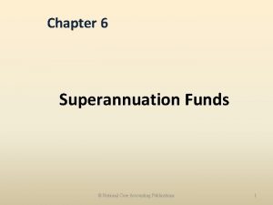 Chapter 6 Superannuation Funds National Core Accounting Publications