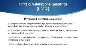 Unit di Valutazione Geriatrica U V G Unequipe