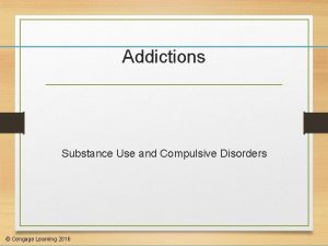 Addictions Substance Use and Compulsive Disorders Cengage Learning