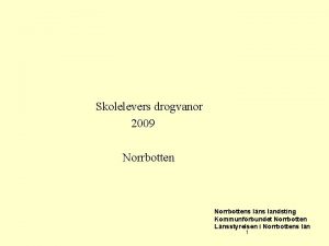 Skolelevers drogvanor 2009 Norrbottens lns landsting Kommunfrbundet Norrbotten