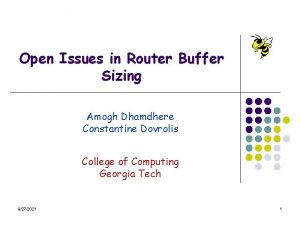 Open Issues in Router Buffer Sizing Amogh Dhamdhere