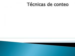 Tcnicas de conteo Los conteos en las probabilidades