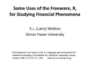 Some Uses of the Freeware R for Studying