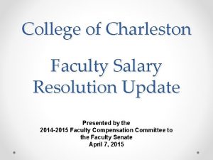 College of Charleston Faculty Salary Resolution Update Presented