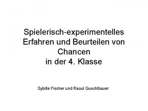 Spielerischexperimentelles Erfahren und Beurteilen von Chancen in der