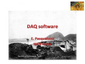 DAQ software E Pasqualucci INFN Roma You saw