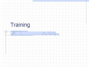 Training Training and Development Overview What is training