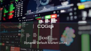 CAST Dynamic Default Market Limits Dynamic Market Limits