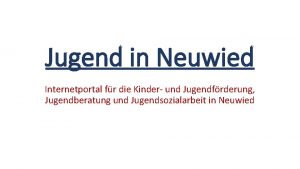 Jugend in Neuwied Internetportal fr die Kinder und