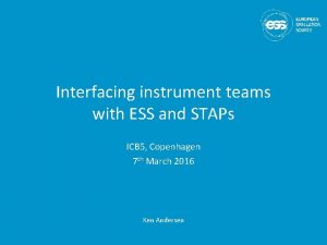 Interfacing instrument teams with ESS and STAPs ICB