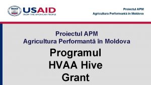 Proiectul APM Agricultura Performant n Moldova Programul HVAA