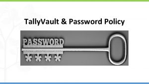 Tally Vault Password Policy Agenda Introduction on Tally