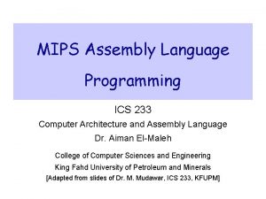 MIPS Assembly Language Programming ICS 233 Computer Architecture