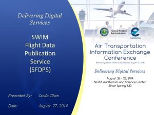 Delivering Digital Services SWIM Flight Data Publication Service