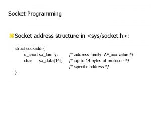 Socket Programming z Socket address structure in syssocket