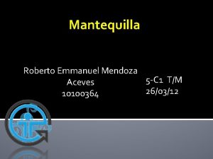 Mantequilla Roberto Emmanuel Mendoza 5 C 1 TM