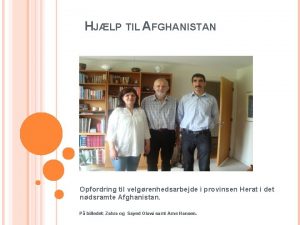 HJLP TIL AFGHANISTAN Opfordring til velgrenhedsarbejde i provinsen