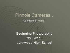 Pinhole Cameras Cardboard or magic Beginning Photography Ms