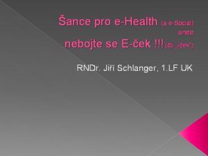 ance pro eHealth a eSocial aneb nebojte se