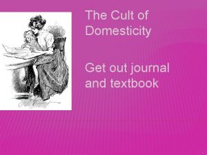 The Cult of Domesticity Get out journal and