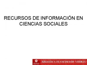 RECURSOS DE INFORMACIN EN CIENCIAS SOCIALES CUESTIONES GENERALES