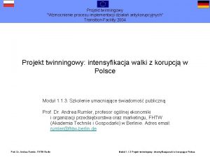 Projekt twinningowy Wzmocnienie procesu implementacji dziaa antykorupcyjnych Transition