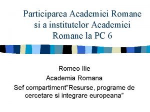 Participarea Academiei Romane si a institutelor Academiei Romane