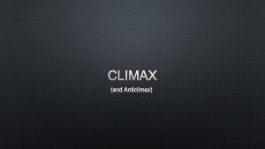 CLIMAX AND ANTICLIMAX DEFINITION WHAT IS A CLIMAX