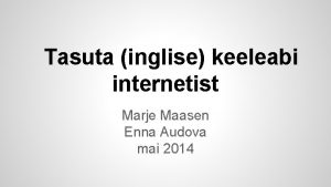 Tasuta inglise keeleabi internetist Marje Maasen Enna Audova