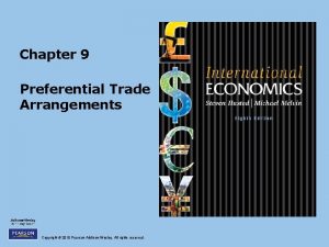 Chapter 9 Preferential Trade Arrangements Copyright 2010 Pearson